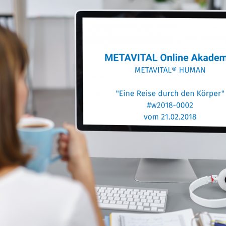 METAVITAL Online Akademie - "Eine Reise durch den Körper" Zusammenhänge wissen und erkennen mit Tanja Stuck #w2018-0002