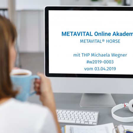 METAVITAL Online Akademie (METAVITAL HORSE) - mit THP Michaela Wegner #w2019-0003