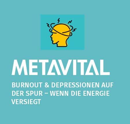METAVITAL Online Akademie (METAVITAL HUMAN) - Burnout & Depressionen auf der Spur